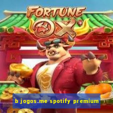 b jogos.me spotify premium